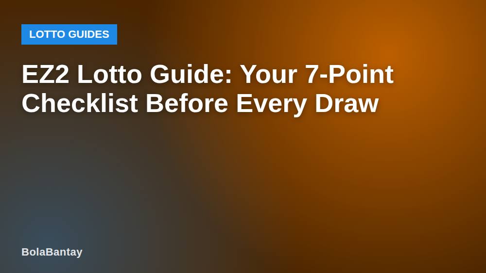 EZ2 Lotto Guide: Your 7-Point Checklist Before Every Draw