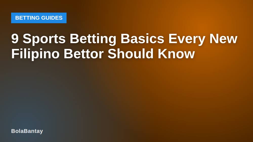 9 Sports Betting Basics Every New Filipino Bettor Should Know