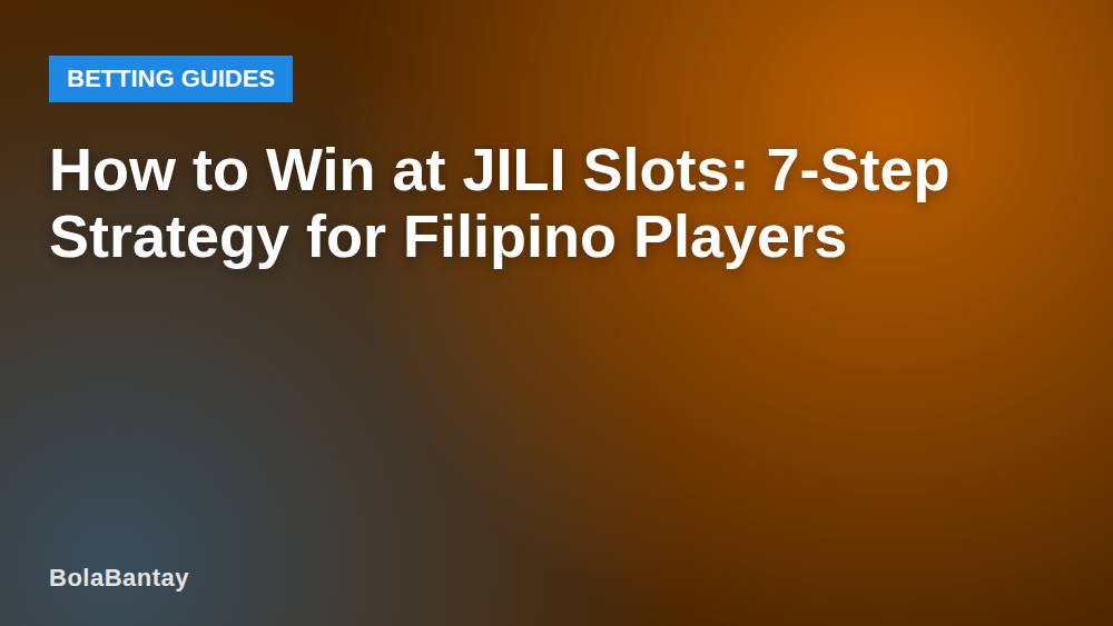 How to Win at JILI Slots: 7-Step Strategy for Filipino Players
