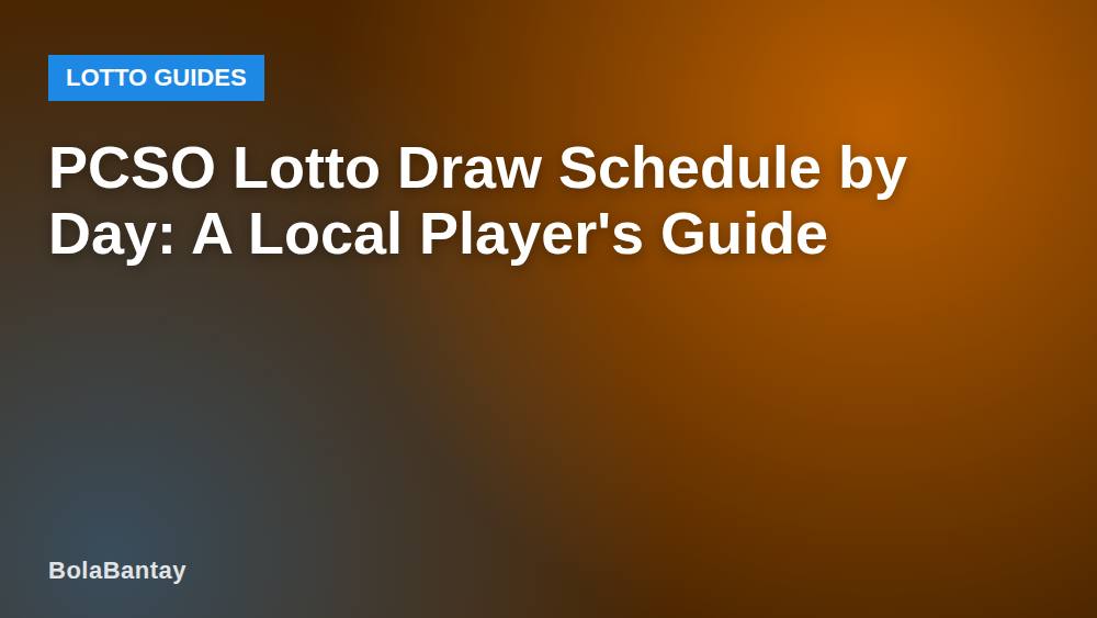 PCSO Lotto Draw Schedule by Day: A Local Player's Guide