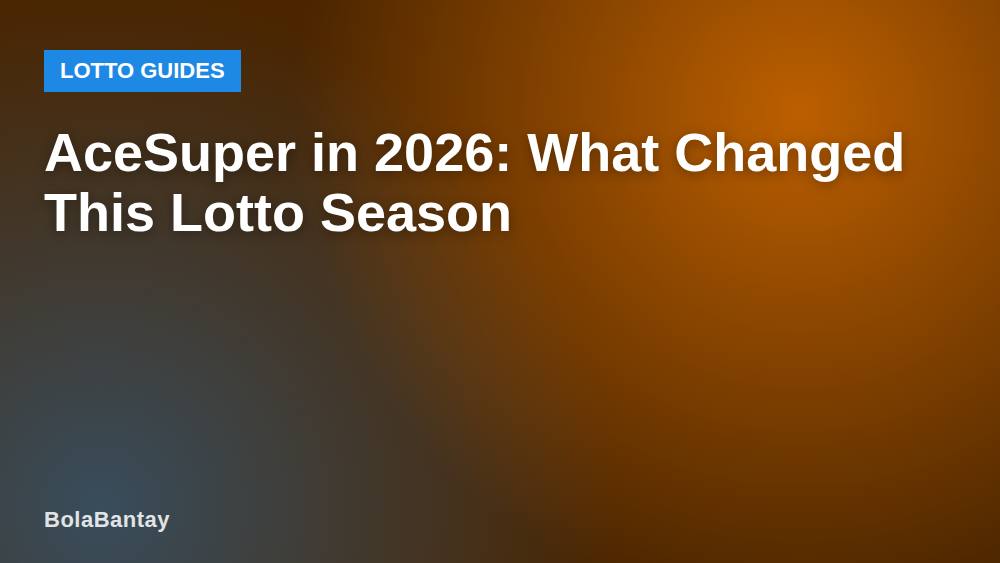 AceSuper in 2026: What Changed This Lotto Season