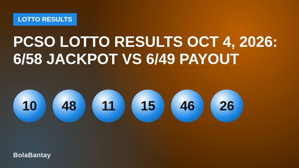 PCSO Lotto Results Oct 4, 2026: 6/58 Jackpot vs 6/49 Payout