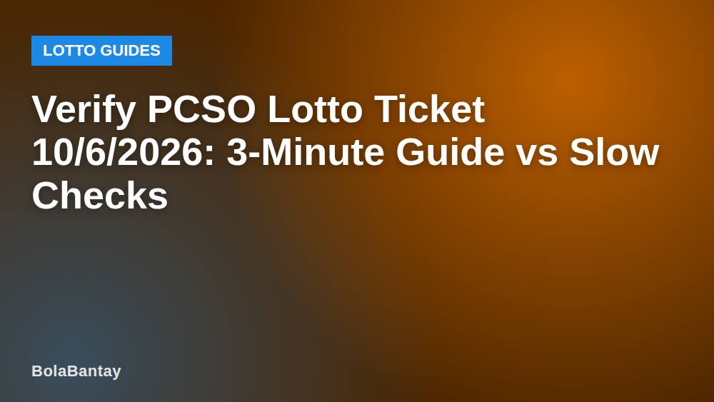 Verify PCSO Lotto Ticket 10/6/2026: 3-Minute Guide vs Slow Checks